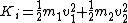 K_{i} = \frac{1}{2}m_{1}v_{1}^{2} + \frac{1}{2}m_{2}v_{2}^2